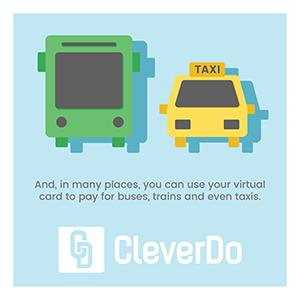 In many places you can use a virtual card to pay for buses trains and even taxis!